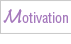 Motivation